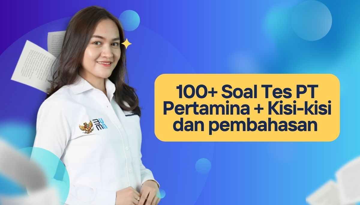 100+ Soal Tes Rekrutmen PT Pertamina + Kisi-kisi dan Pembahasan