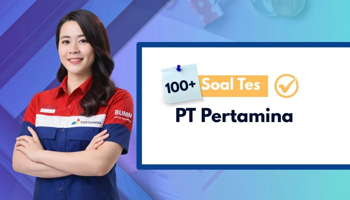 100+ Soal Tes Rekrutmen Pertamina + Kisi-kisi dan Pembahasan
