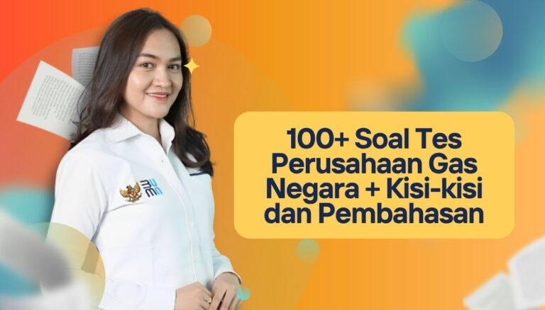 100+ Soal Tes Rekrutmen Perusahaan Gas Negara + Kisi-kisi dan Pembahasan
